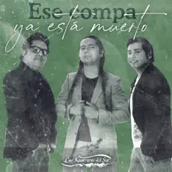 Negro Y Azul (Ese Compa Ya Está Muerto) - Single by Los Kuatreros Del Sur album reviews, ratings, credits