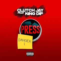 Press (feat. King Dif) - Single by Clutch Jay album reviews, ratings, credits