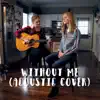 Without Me (Acoustic) - Single album lyrics, reviews, download