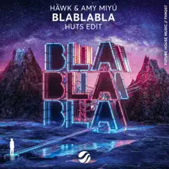 BlaBlaBla (HUTS Edit) - Single by HÄWK, AMY MIYÚ & HUTS album reviews, ratings, credits