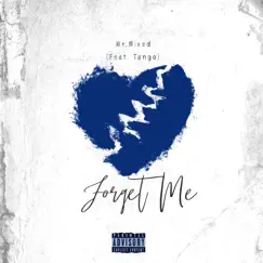 Forget Me (feat. Tango) - Single by Mr.Mixed album reviews, ratings, credits