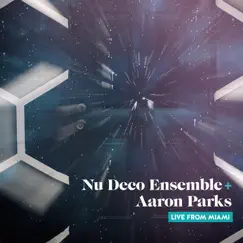 Nu Deco Ensemble + Aaron Parks: Live from Miami - EP by Nu Deco Ensemble & Aaron Parks album reviews, ratings, credits