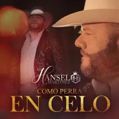 Como Perra en Celo - Single by Hansel Martinez album reviews, ratings, credits