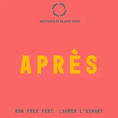 Run Free (feat. Lauren L'aimant) - Single by Après album reviews, ratings, credits