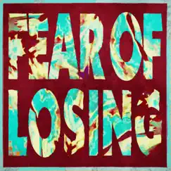 Fear of Losing - Single by Dante Matas album reviews, ratings, credits