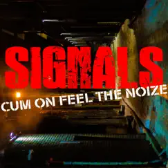 Cum on Feel the Noize - Single by SIGNALS album reviews, ratings, credits