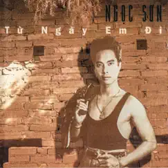 Từ Ngày Em Đi by Ngọc Sơn album reviews, ratings, credits