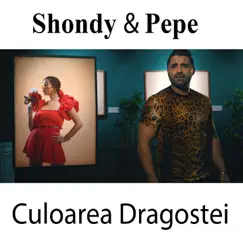 Culoarea Dragostei (feat. Pepe) - Single by Shondy album reviews, ratings, credits