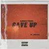 Gave Up (feat. JMeans) - Single album lyrics, reviews, download