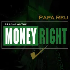As Long as the Money Right - Single by Papa Reu album reviews, ratings, credits