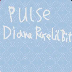 Pulse - Single by Diana rose lil bit album reviews, ratings, credits