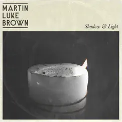 Shadow & Light - Single by Martin Luke Brown album reviews, ratings, credits