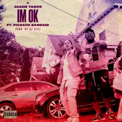 Im Ok (feat. Picasso Bandaid) - Single by Jazzie Taboo album reviews, ratings, credits