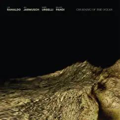 Churning of the Ocean by Jim Jarmusch, Lee Ranaldo, Marc Urselli & Balazs Pandi album reviews, ratings, credits
