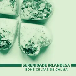 Serenidade Irlandesa - Sons Celtas de Calma: Spa, Relaxamento, Retiro de Meditação by Meditação Espiritualidade Musica Academia & soothing music academy album reviews, ratings, credits