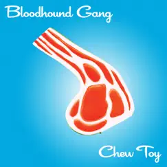 Chew Toy - Single by Bloodhound Gang album reviews, ratings, credits