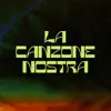 LA CANZONE NOSTRA - Single album lyrics, reviews, download
