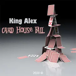 Card House Fall - Single by King Alex album reviews, ratings, credits