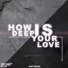 How Deep Is Your Love - Single album lyrics, reviews, download
