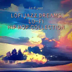 Lofi Jazz Dreams - Lo-Fi Hip Hop Collection by Lo-Fi Jazz album reviews, ratings, credits