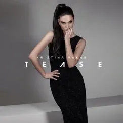 Tease - Single by Kristina Vukas album reviews, ratings, credits