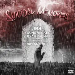 Suicidal Memories - Single (feat. Young Wicked & Ryan Palma) - Single by IR8 album reviews, ratings, credits