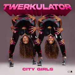 Twerkulator - Single by City Girls album reviews, ratings, credits