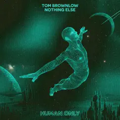 Nothing Else - Single by Tom Brownlow album reviews, ratings, credits