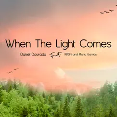 When the Light Comes (feat. KASA & Maritococo) - Single by Daniel Dourado album reviews, ratings, credits