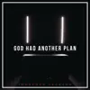 God Had Another Plan - Single album lyrics, reviews, download