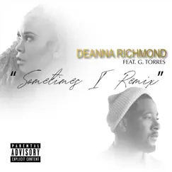 Sometimes I Remix (feat. G. Torres) - Single by Deanna Richmond album reviews, ratings, credits