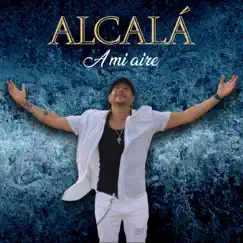 A Mi Aire - Single by ALCALÁ album reviews, ratings, credits