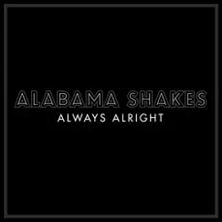 Always Alright - Single by Alabama Shakes album reviews, ratings, credits