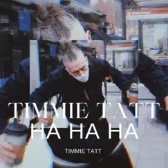 HA HA HA - Single by Timmie Tatt album reviews, ratings, credits