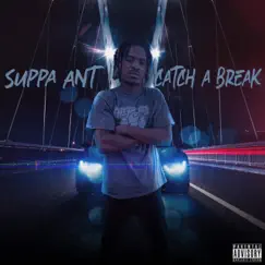 Catch a Break - Single by Suppa Ant album reviews, ratings, credits