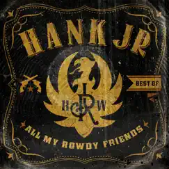 All My Rowdy Friends: Best of Hank Jr by Hank Williams, Jr. album reviews, ratings, credits