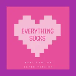 Everything Sucks (Cover Version) - Single by Noel Choi DB album reviews, ratings, credits