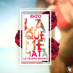 La Que Me Mata - Single by Enzo La Melodia Secreta album reviews, ratings, credits
