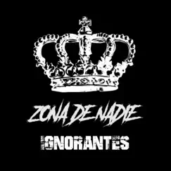 Ignorantes - Single by Zona de Nadie album reviews, ratings, credits