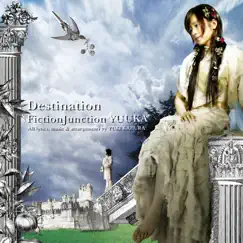 Destination by FictionJunction YUUKA album reviews, ratings, credits