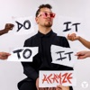 Do It To It (feat. Cherish) by Acraze song lyrics