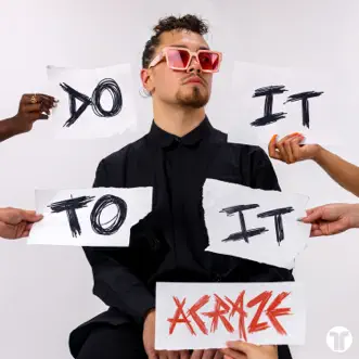 Do It To It (feat. Cherish) by Acraze song lyrics, reviews, ratings, credits