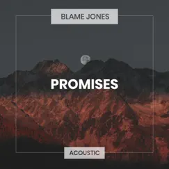 Promises (Acoustic) - Single by Blame Jones album reviews, ratings, credits