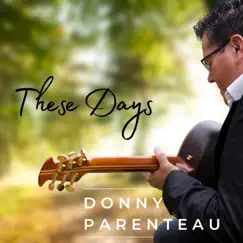 These Day's - Single by Donny Parenteau album reviews, ratings, credits