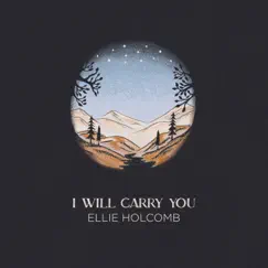 I Will Carry You - Single by Ellie Holcomb album reviews, ratings, credits