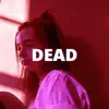 Dead - Single album lyrics, reviews, download