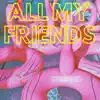 All My Friends (Stripped Piano) - Single album lyrics, reviews, download