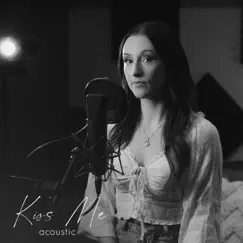 Kiss Me (Official Acoustic) [Acoustic] Song Lyrics
