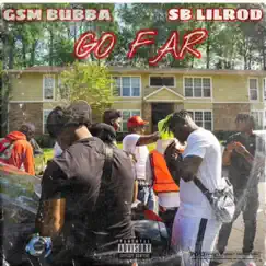 Go Far (feat. SB LilRod) - Single by GSM Bubba album reviews, ratings, credits
