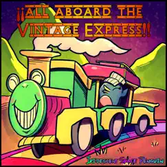 ¡¡All Aboard the Vintage Express!! - Single by Iridescent Space Penguin album reviews, ratings, credits